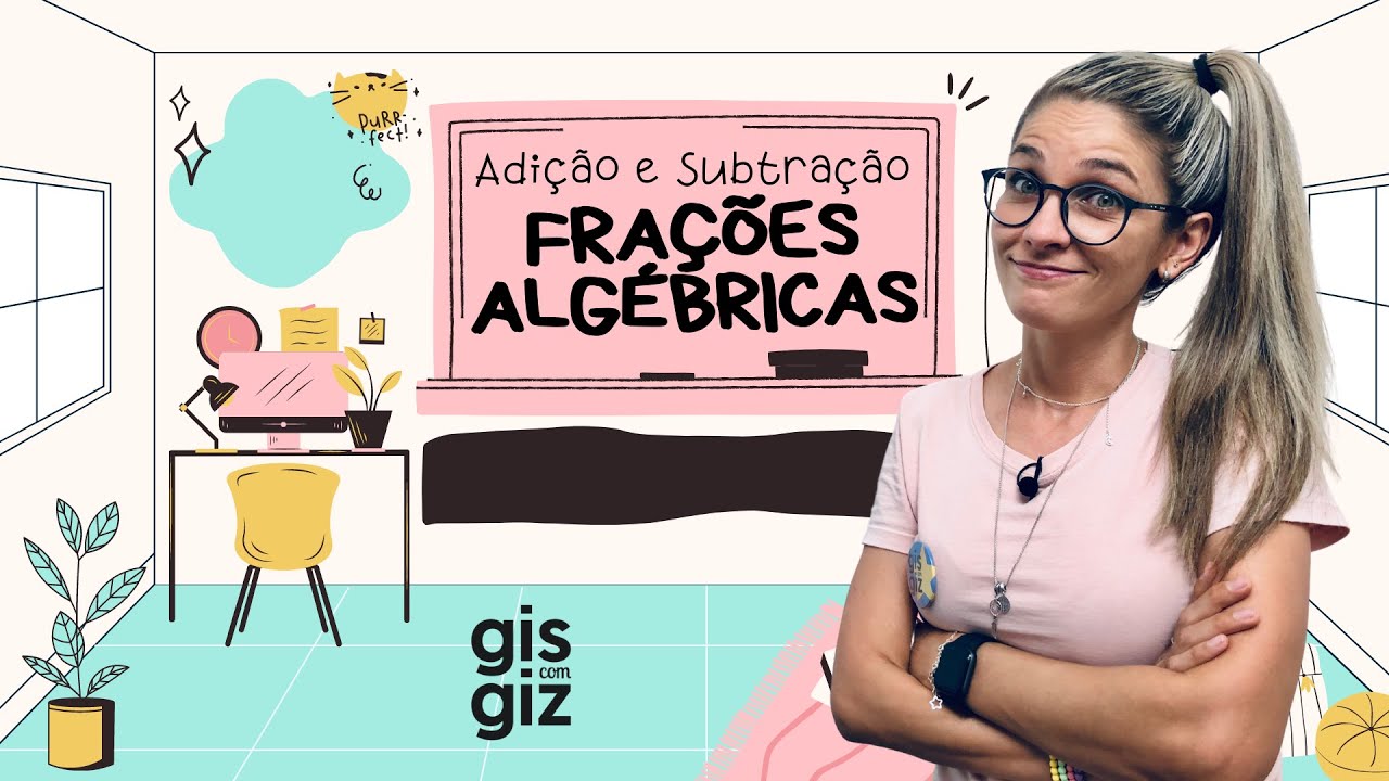 FRAÇÕES ALGÉBRICAS | ADIÇÃO E SUBTRAÇÃO DE FRAÇÕES ALGÉBRICAS | #04 \Prof. Gis/