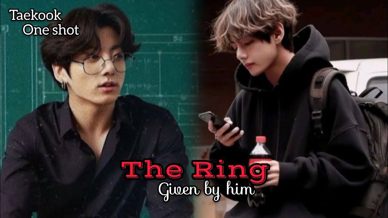 BTS Taekook Bl one shot 🦋 THE RING Given by him 🦋 @fanficz7  #bts #taekook