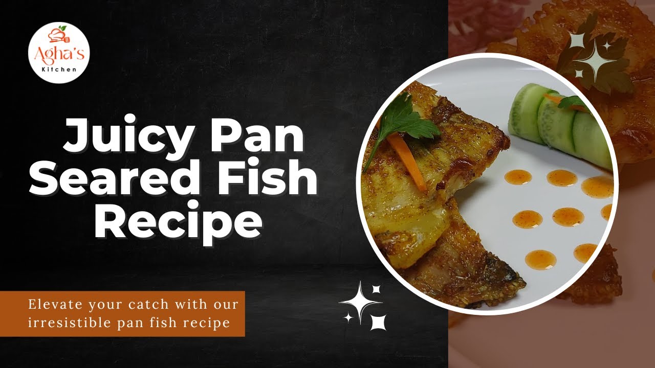 Juicy Pan Seared Fish Recipe |pan Fried Fish | Easy Sea Food Recipe #aghaskitchen