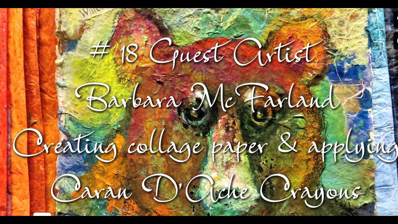 Creating Collage Paper & Applying Caran D’Ache Crayons with Guest Artist Barbara McFarland