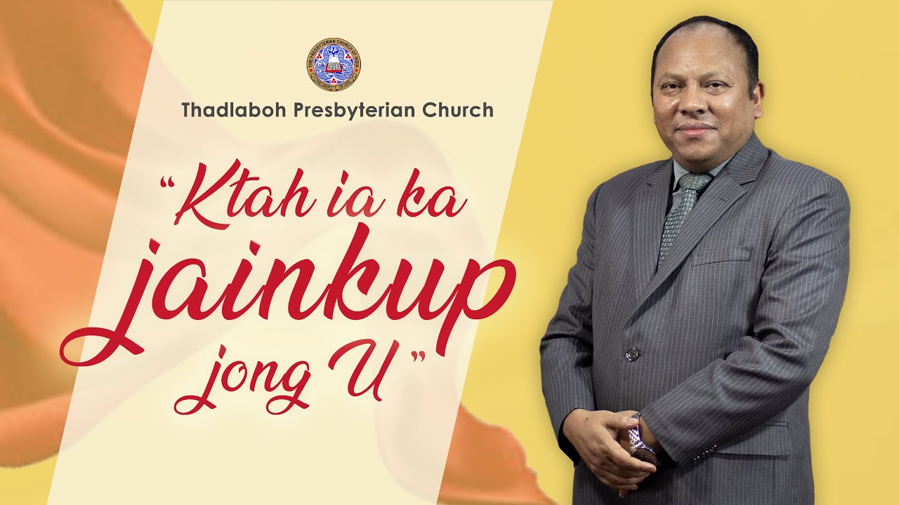 Ktah iaka Jainkup jong U | Rev.D. Lyngdoh | 26.07.2020 | 12pm | Thadlaboh Presbyterian Church, Jowai