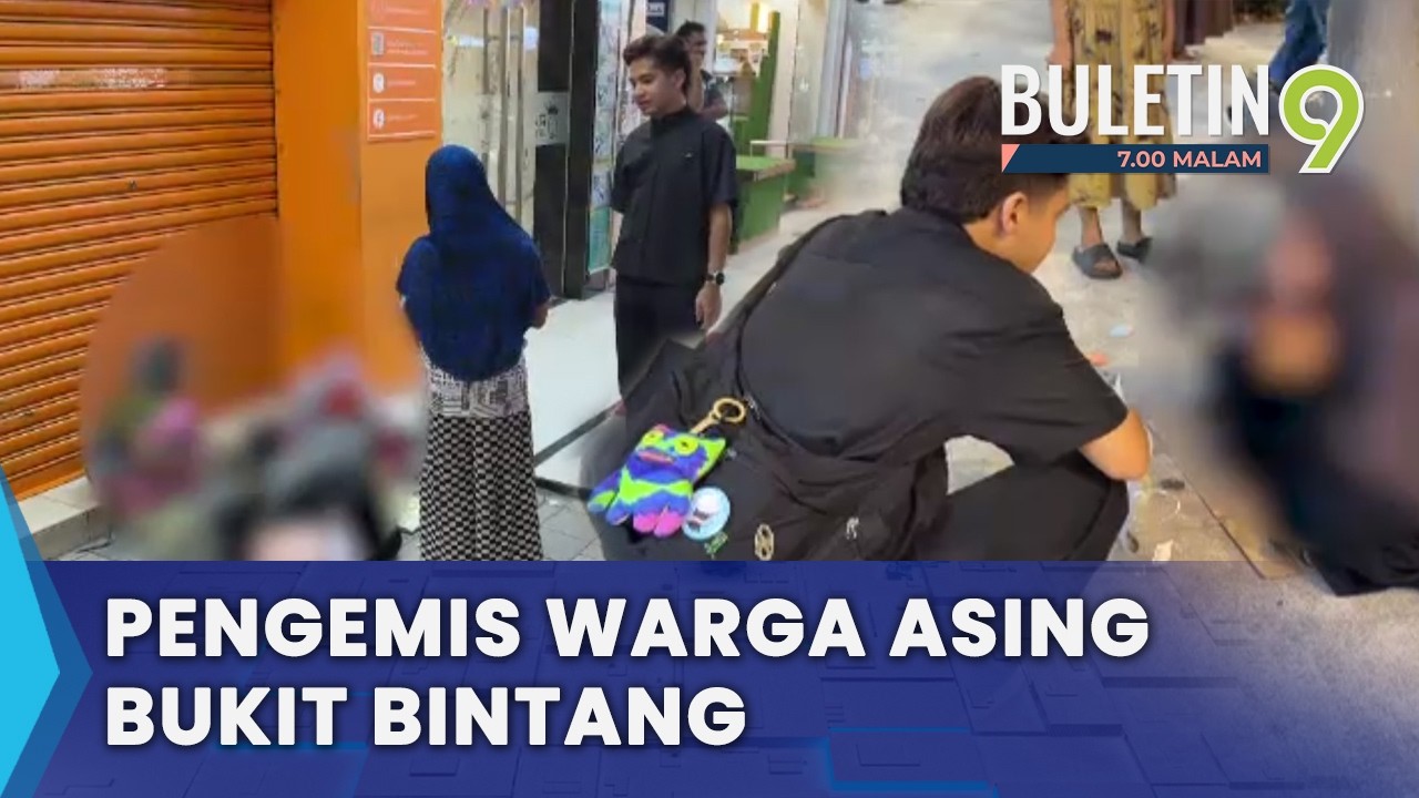 'Pengemis Arab' Merimaskan Bukit Bintang (B9)