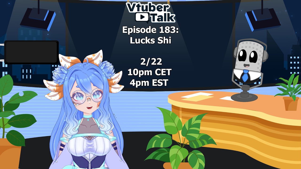 Vtuber Talk - Episode 183: @LucksShi