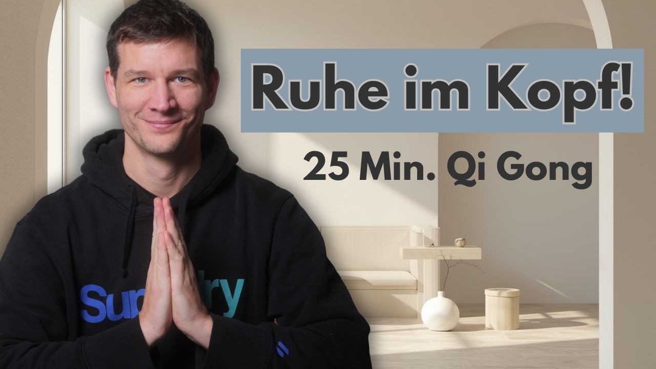 25 Minuten Qi Gong – Ganzkörperprogramm für Ruhe, Energie & Gleichgewicht