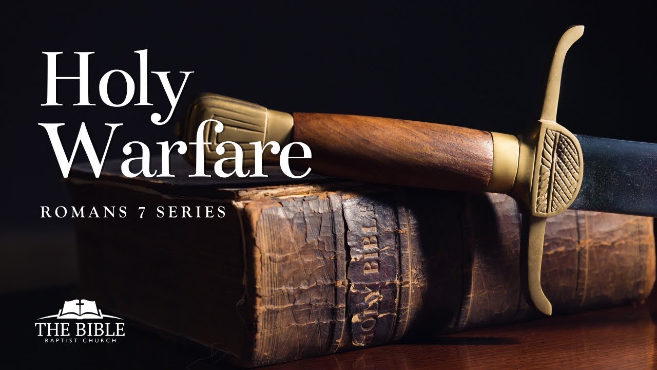 Holy Warfare | Romans 7 - Lesson 12