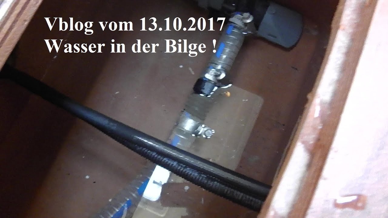 Vblog 13.10.2017 Wasser in der Bilge !