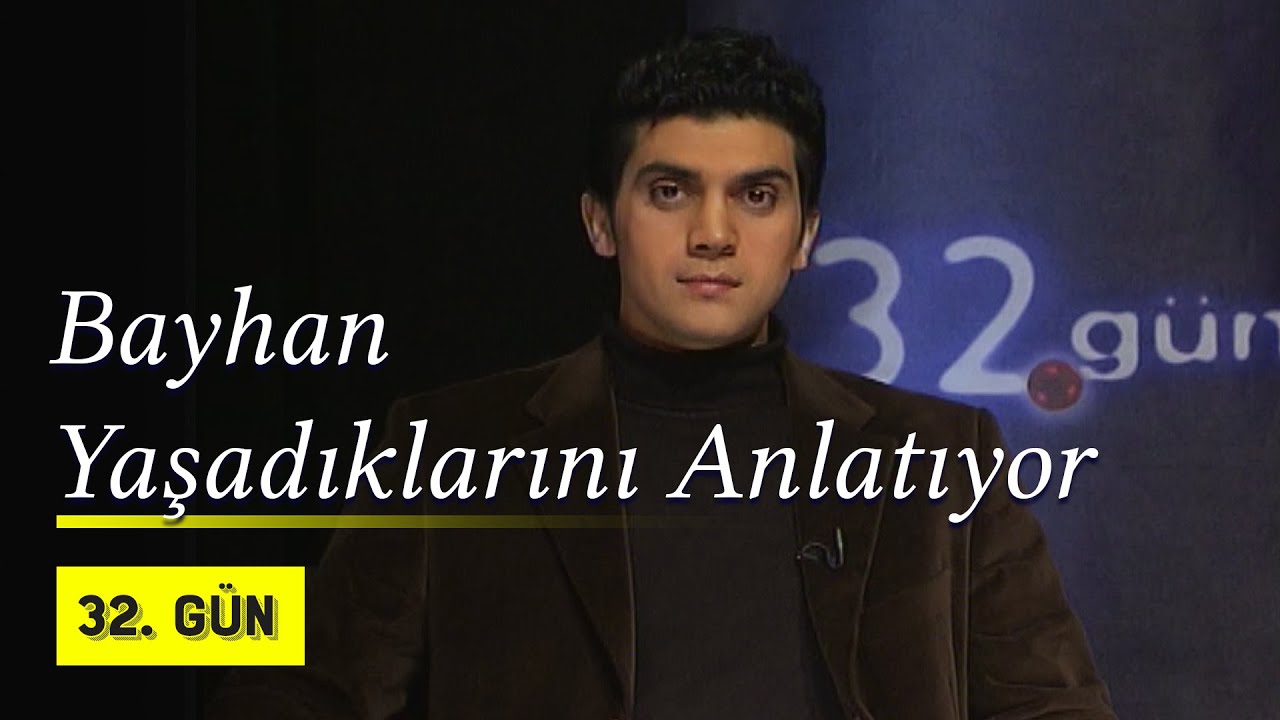 Bayhan Yaşadıklarını Anlatıyor | 2007