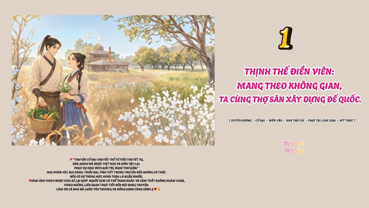 (Tập 1) Thịnh Thế Điền Viên: Mang Theo Không Gian, Ta Cùng Thợ Săn Xây Dựng Đế Quốc.
