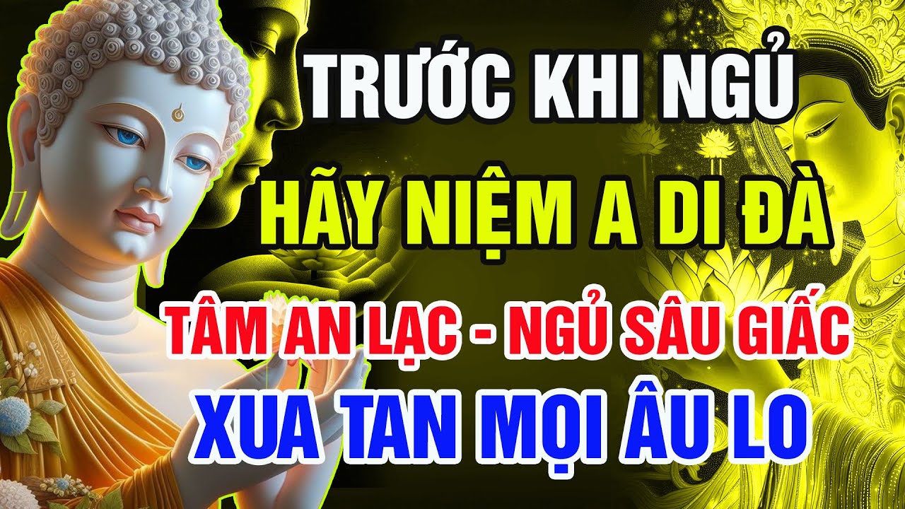 Phật Dạy: Trước Khi Ngủ Hãy Niệm Phật A Di Đà – Tâm An Lạc, Giấc Ngủ Sâu, Xua Tan Mọi Lo Âu