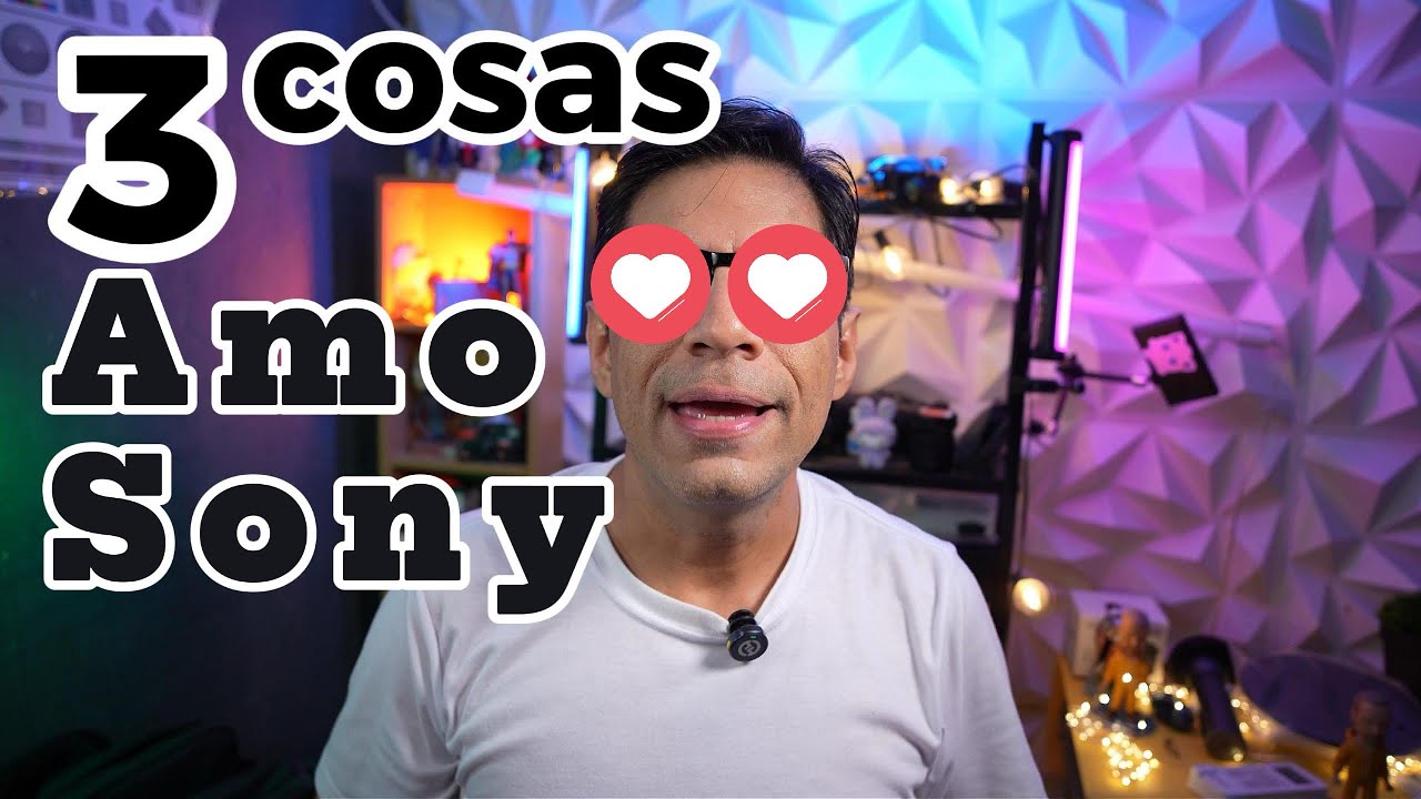 3 cosas que Amo de las cámaras Sony