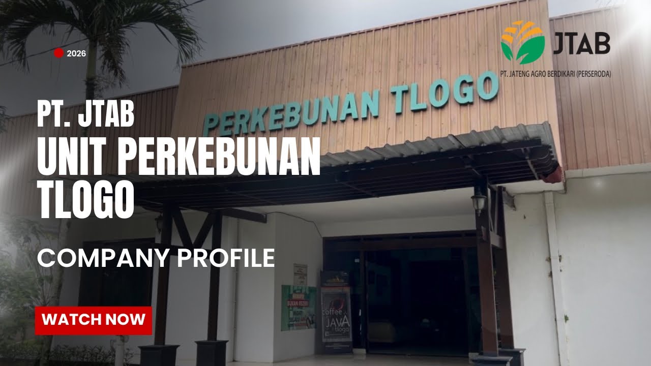 Company Profile PT. JTAB Unit Perkebunan Tlogo