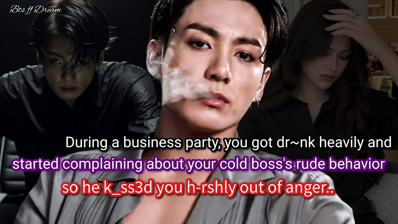 Jungkook ff During a business party, you started complaining about your cold CEO boss's rude..