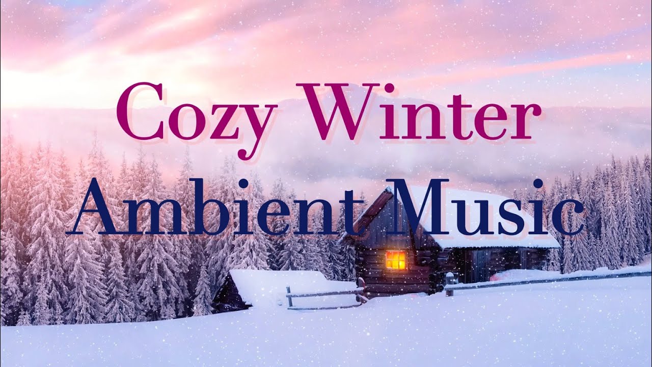 Cozy Winter Ambient Music ❄️ Relaxing Background Music for Focus & Calm