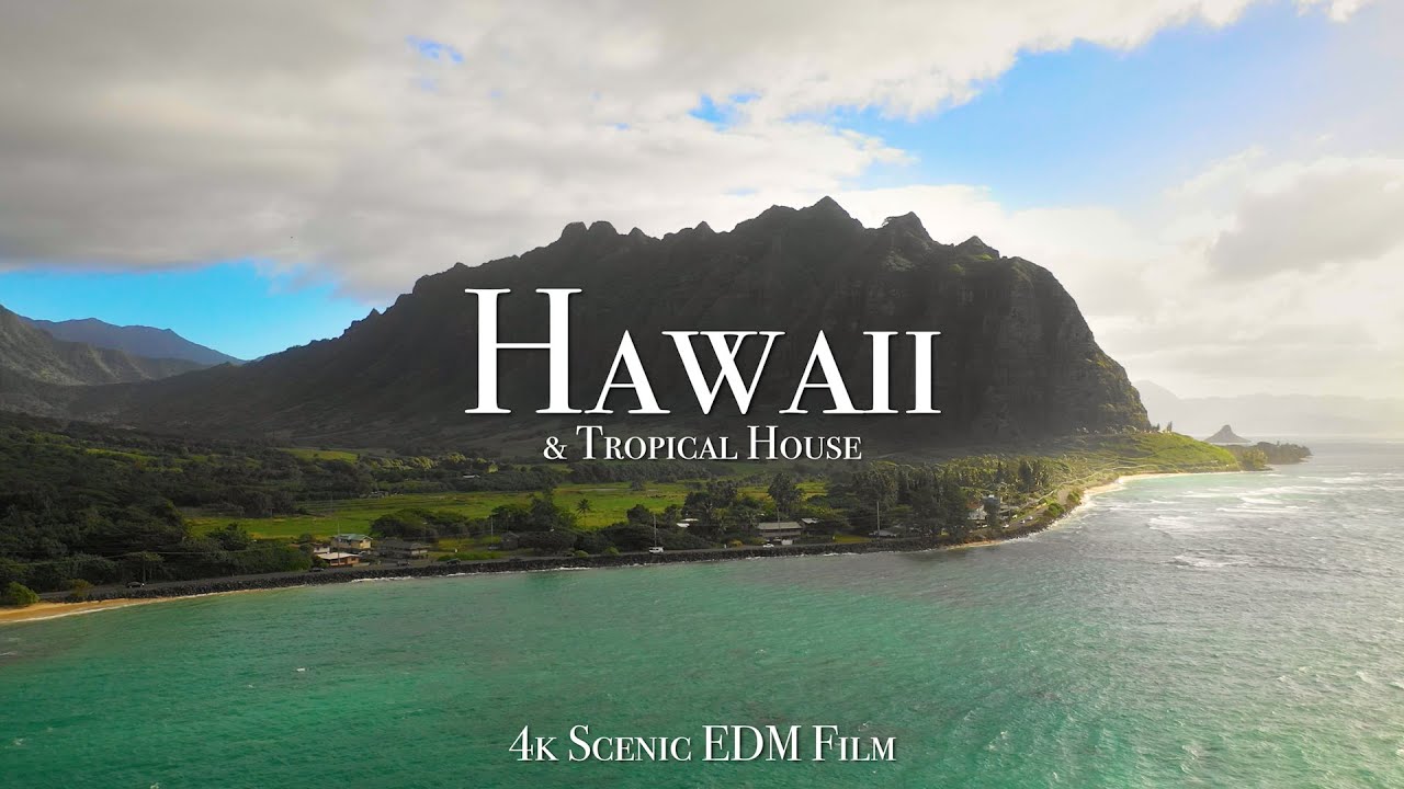 Hawaii + Tropical House  - 4K Scenic Film with EDM Music