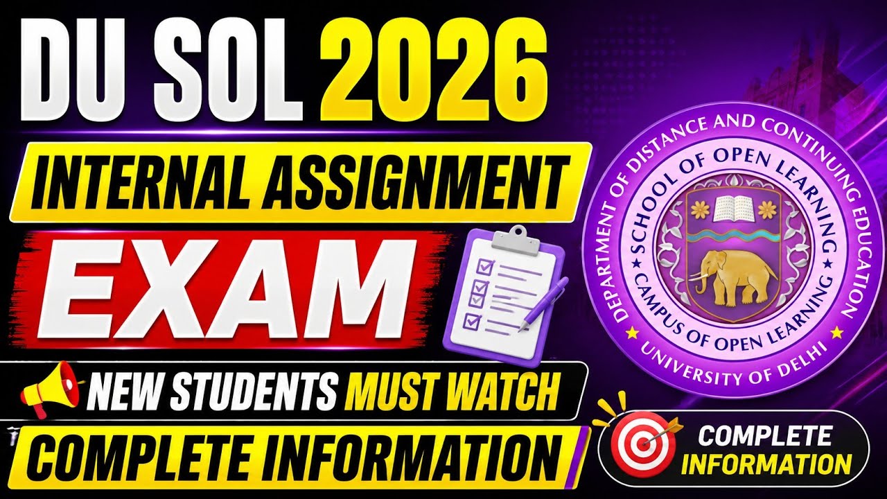DU SOL 2026 | INTERNAL ASSIGNMENT | EXAM | COMPLETE INFORMATION