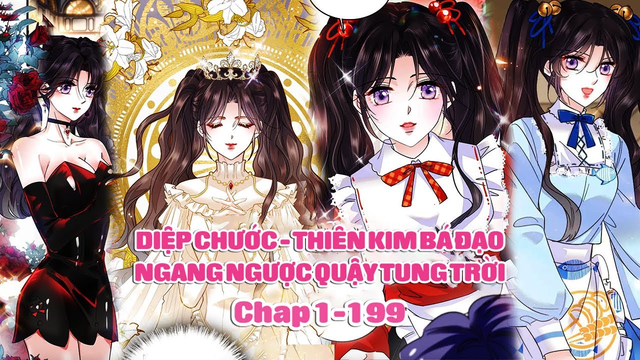 Thiên Kim Ngang Ngược Bá Đạo Quậy Tung Trời (C1-199) | Sun-Hi Review