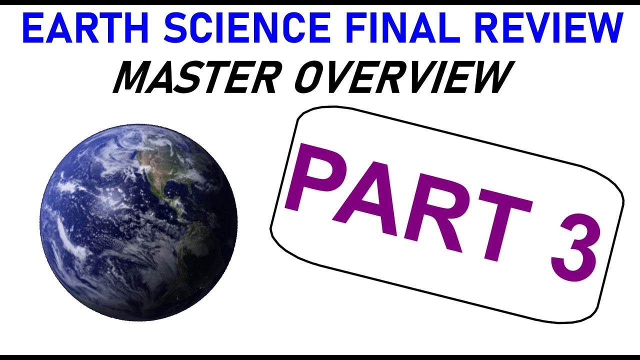 Earth Science - FULL YEAR OVERVIEW - Final Regents Review (PART 3)