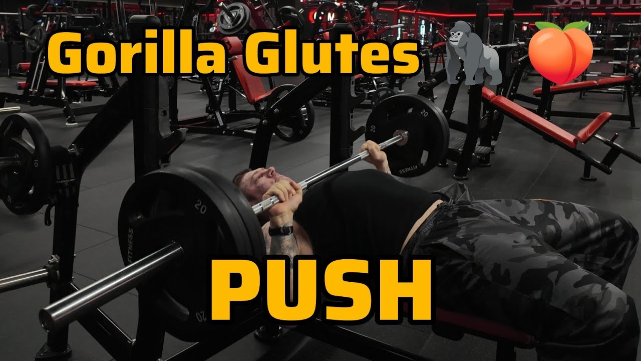 Gorilla Glutes 🦍 🍑 - PUSH
