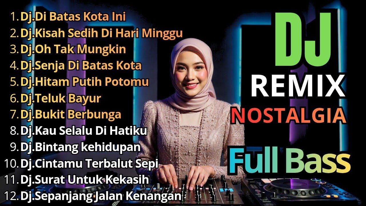 Dj Remix Nostalgia Paling Di Cari || Dj Di Batas Kota Ini - Dj Kisah Sedih Di Hari Minggu