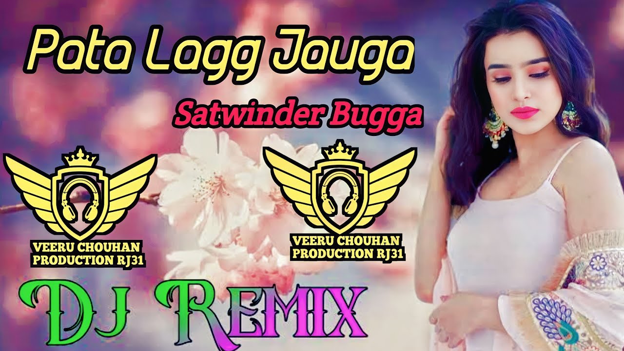 Pata Lagg Jauga Satwinder Bugga dj remix song full bass song || veeru chouhan production rj31