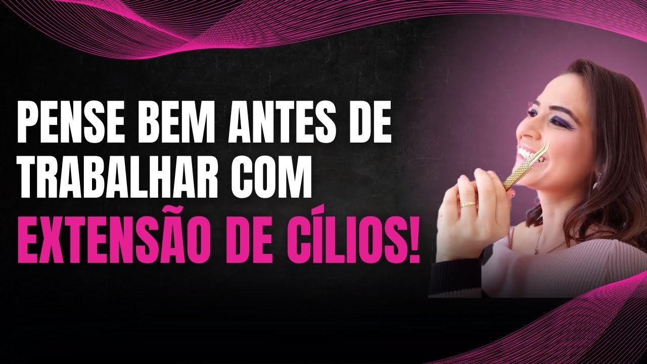✅VALE A PENA TRABALHAR COM EXTENSÃO DE CÍLIOS? (Vídeo atualizado 2024)