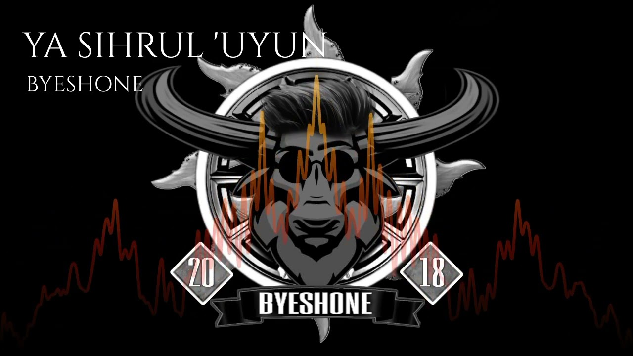YA SIHRUL'UYUN BY BYESHONE