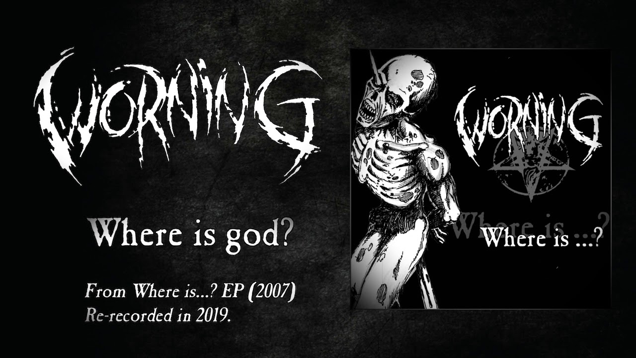 WORNING - Where is god? (re-recorded 2019)