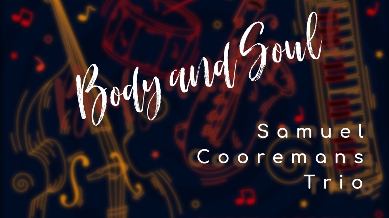BODY AND SOUL Johnny Green SAMUEL COOREMANS TRIO Royal Conservatory Antwerp DACdrummer