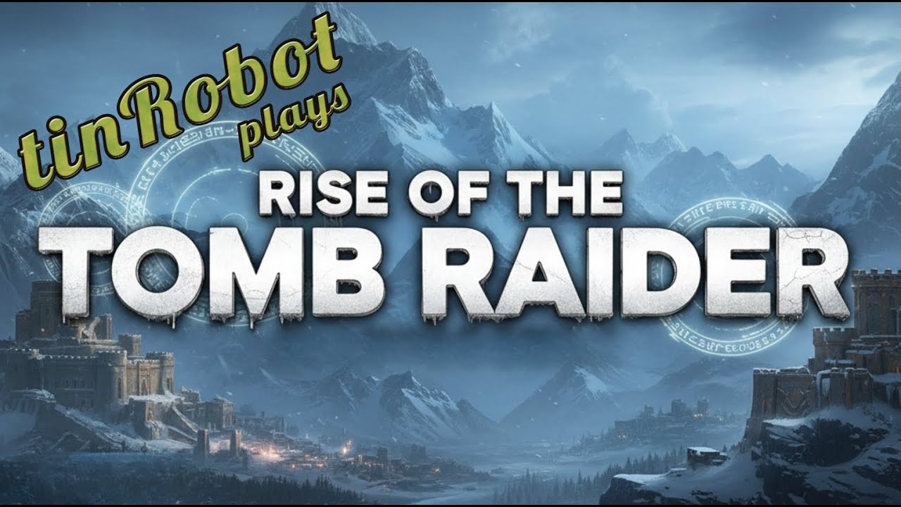 Rise of the Tomb Raider with tinRobot PART 08