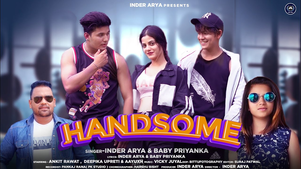 handsome | Inder Arya & Baby Priyanka | ft ankit rawat & Aayuxh & deepika || kumauni song  2022