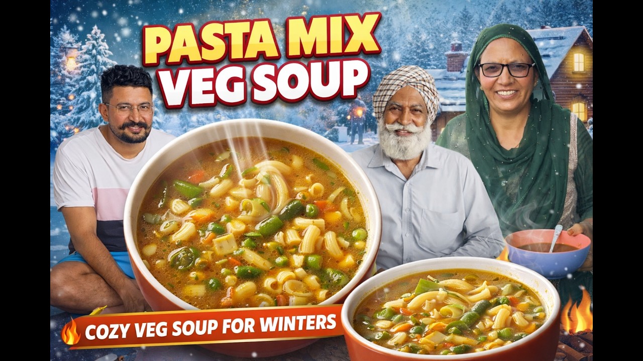 MIx Veg Pasta Healthy Soup | ਖੜੀ ਫ਼ਸਲ ਦੀ ਹੋਈ ਚੋਰੀ