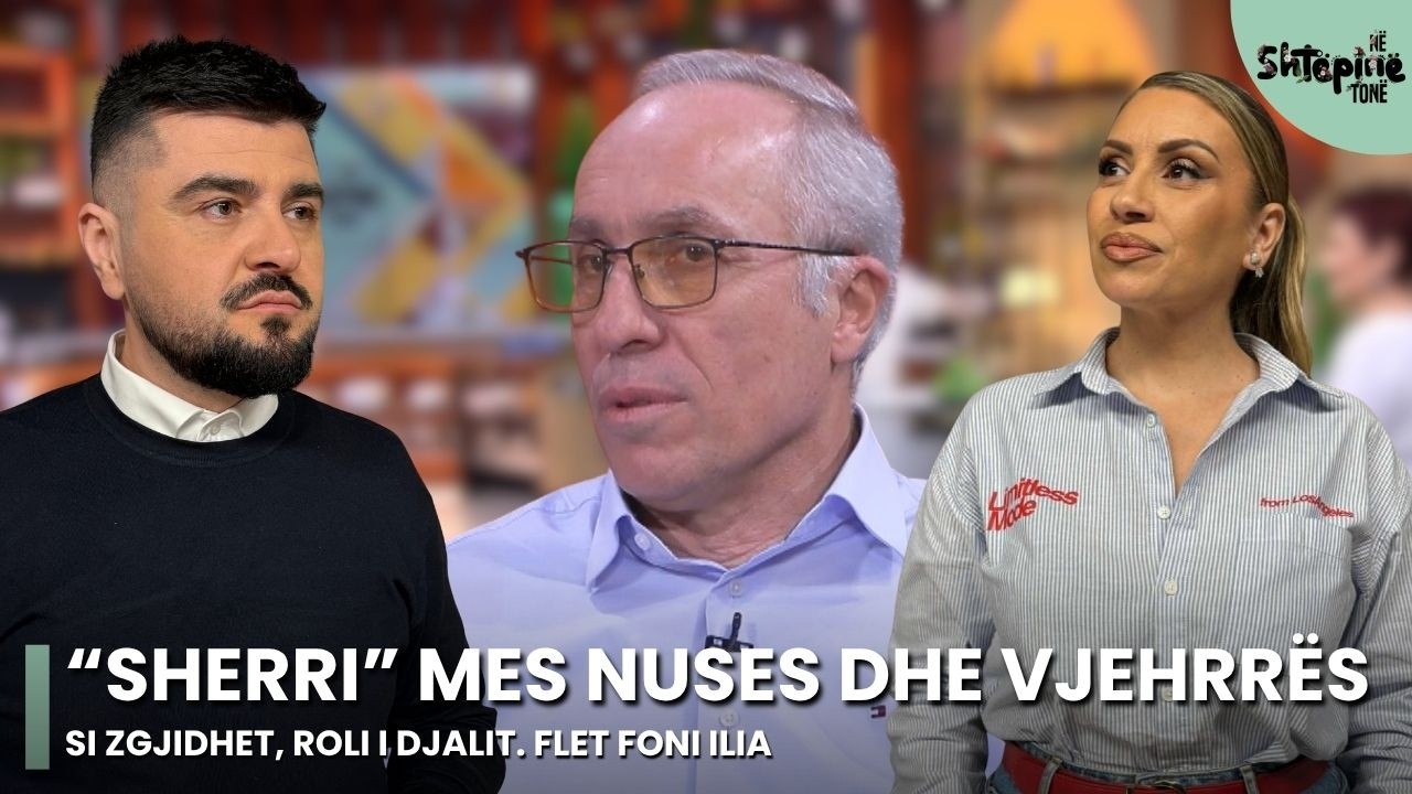 &ldquo;Sherri&rdquo; mes nuses dhe vjehrr&euml;s: Si zgjidhet, roli i djalit. Flet Foni Ilia - N&euml; Sht&euml;pin&euml; Ton&euml;