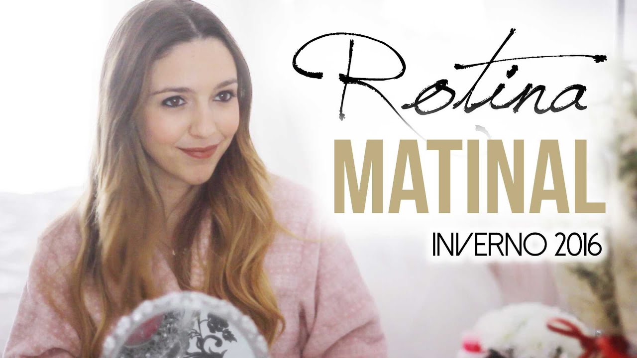 ROTINA MATINAL | Inverno 2016