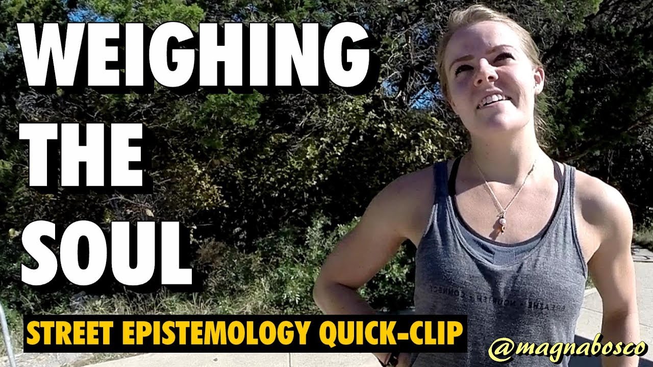 Street Epistemology Quick-Clip: Sam | Weighing the Soul