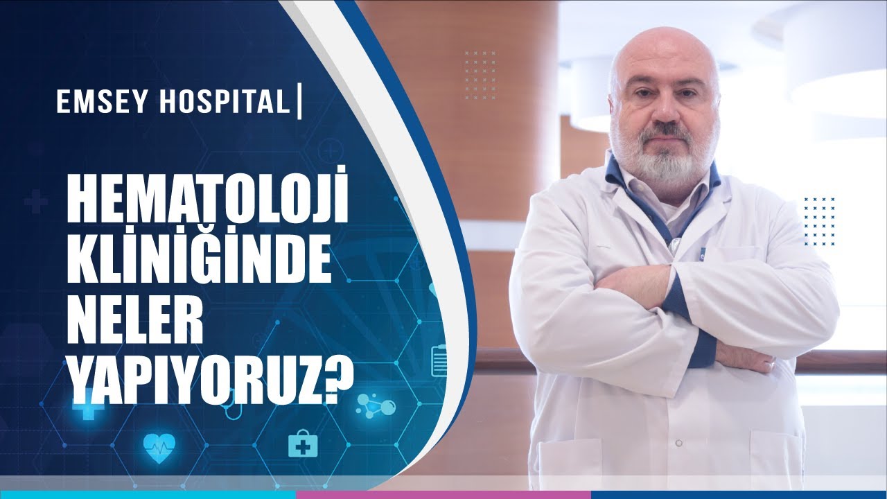 Hematoloji Kliniğinde Neler Yapıyoruz? Hangi Hastalıklar Tedavi Edilmektedir?