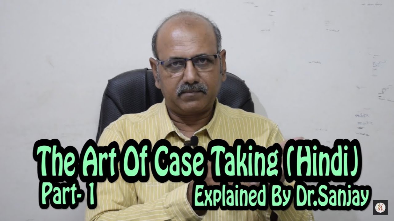 The Art Of Case Taking (Hindi) | Explained By Dr. Sanjay | Part- 1 |