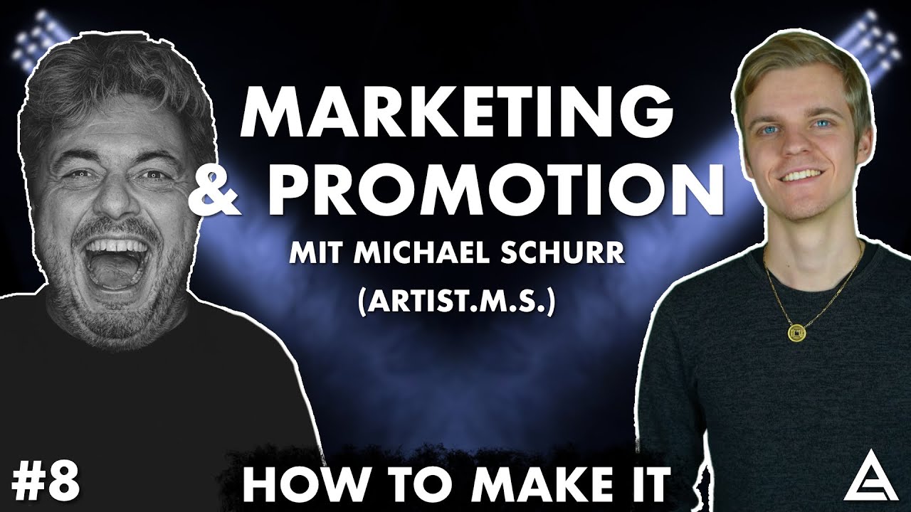 Musikmarketing und Promotion mit Michael Schurr (Artist.M.S.) | How To Make It #8