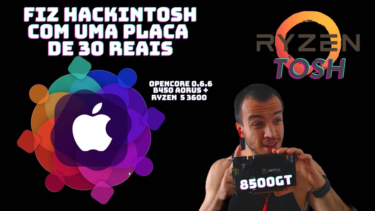 Fiz Hackintosh/Ryzentosh com uma Placa de Vídeo de 30 Reais - Opencore 0.6.6 (Atualizado)