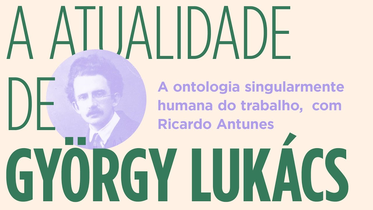 A ontologia singularmente humana do trabalho | Ricardo Antunes