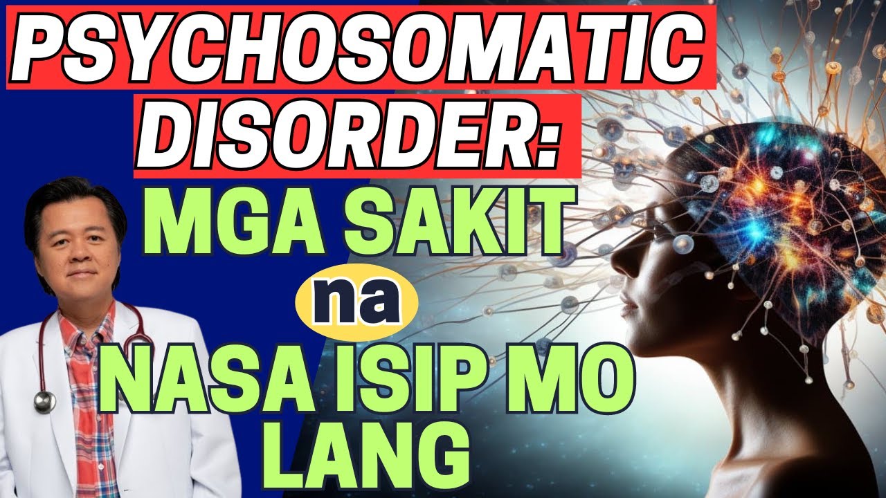 Psychosomatic Disorder: Mga Sakit na Nasa Isip Mo Lang. - By Doc Willie Ong