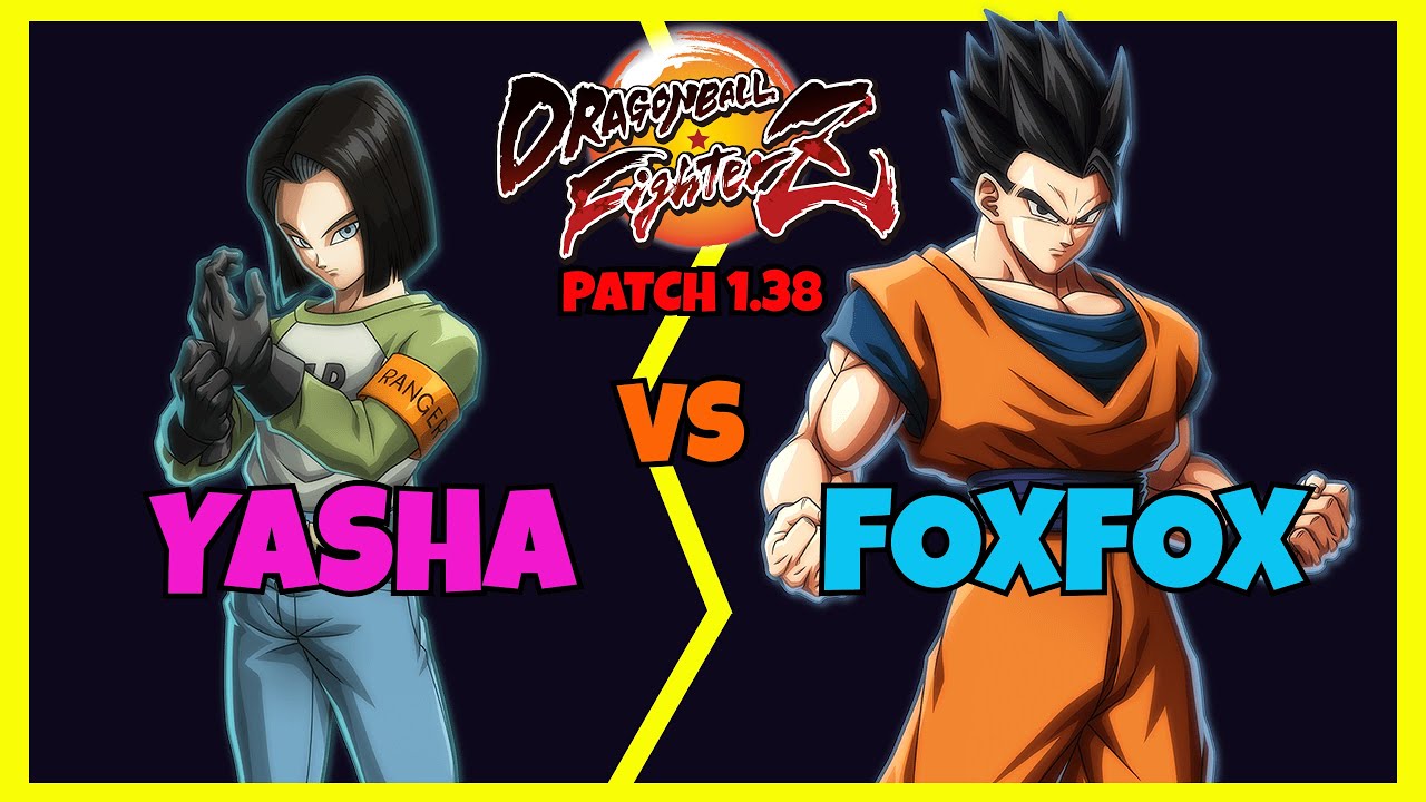 DBFZ 1.38 - YASHA - the King is back!! vs FOXFOX (Fusion Bros, Android 17 vs Fusions Bros, A. Gohan)