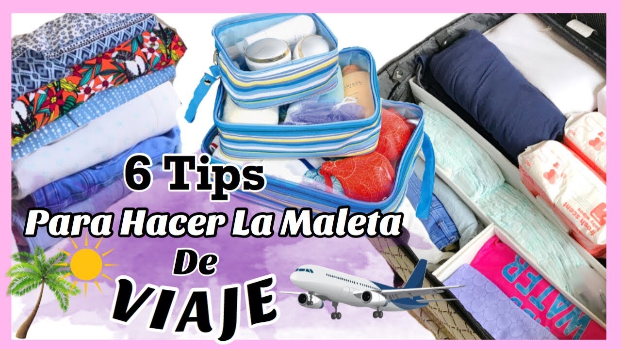 6 Tips para empacar una maleta de viaje/ahorra ESPACIO, TIEMPO y nunca m&aacute;s pagar&aacute;s por sobrepeso
