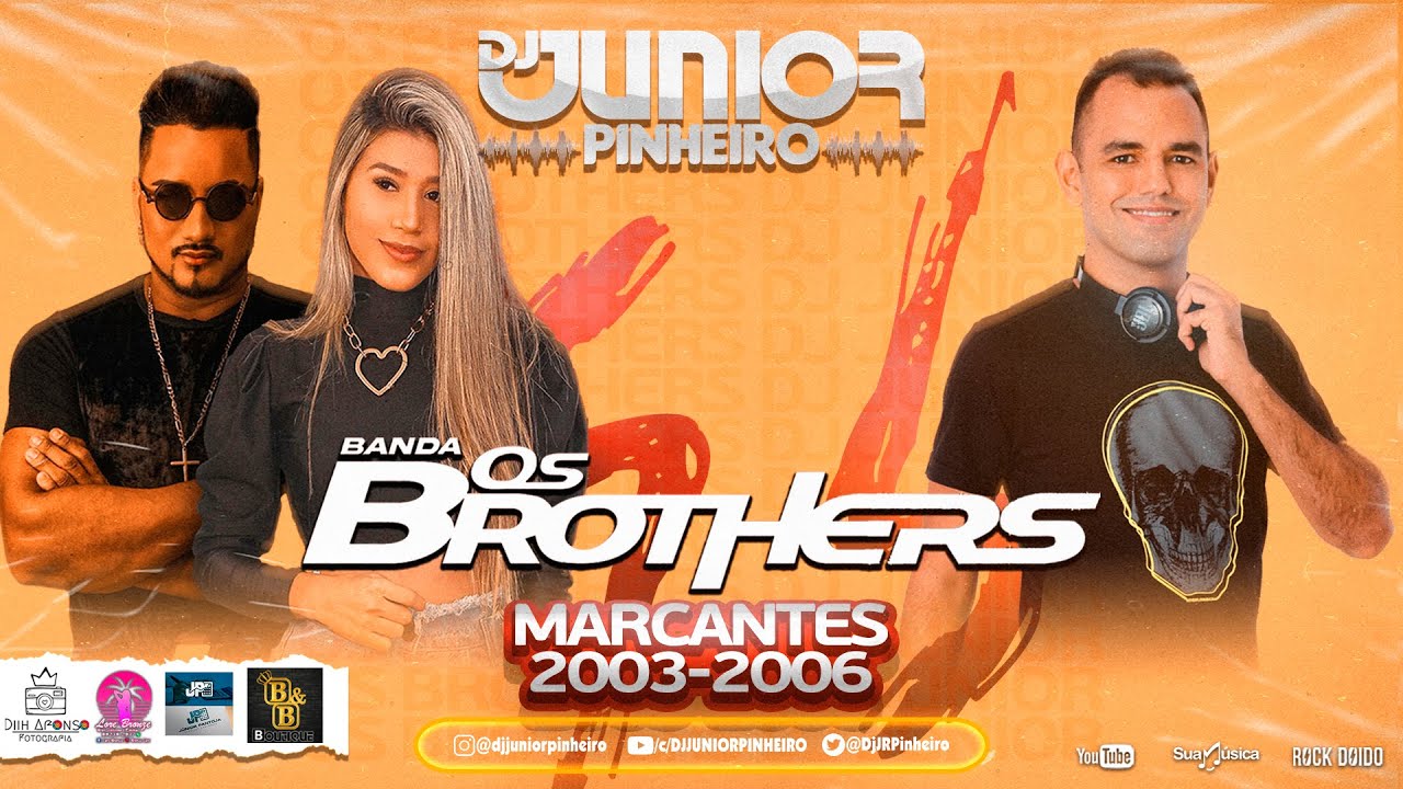 BANDA OS BROTHERS MARCANTES 2003-2006 BY DJ JUNIOR
