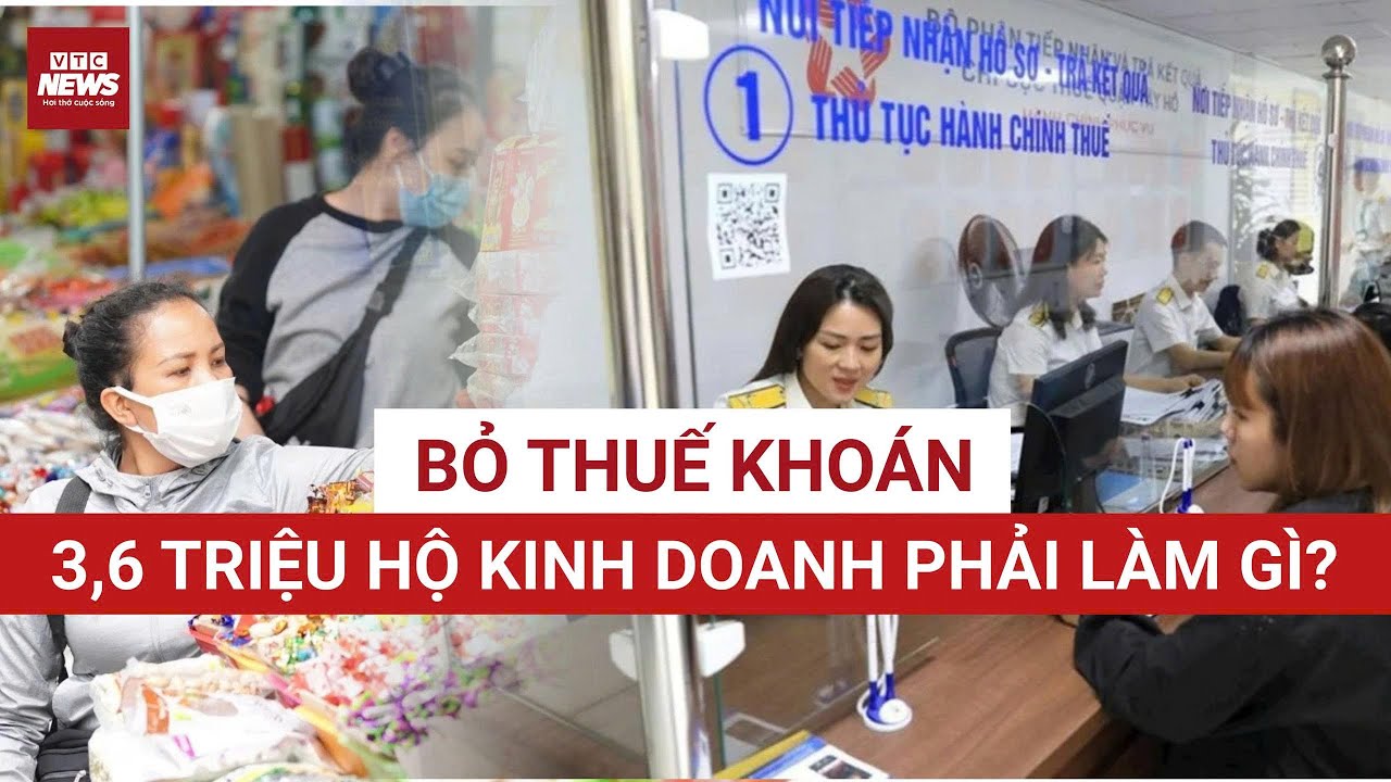 Nóng: Bỏ thuế khoán, hộ kinh doanh tính thuế thế nào từ năm 2026?| VTC News