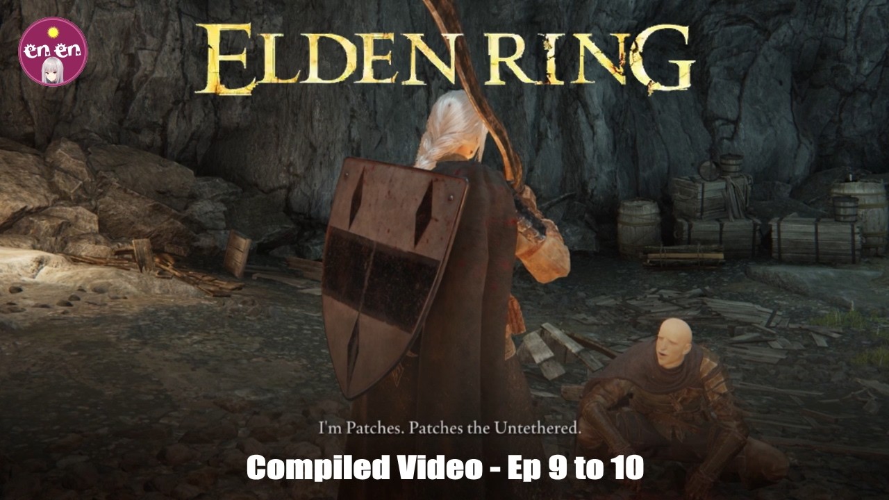 ELDEN RING : Compiled Video - Ep 9 to Ep10