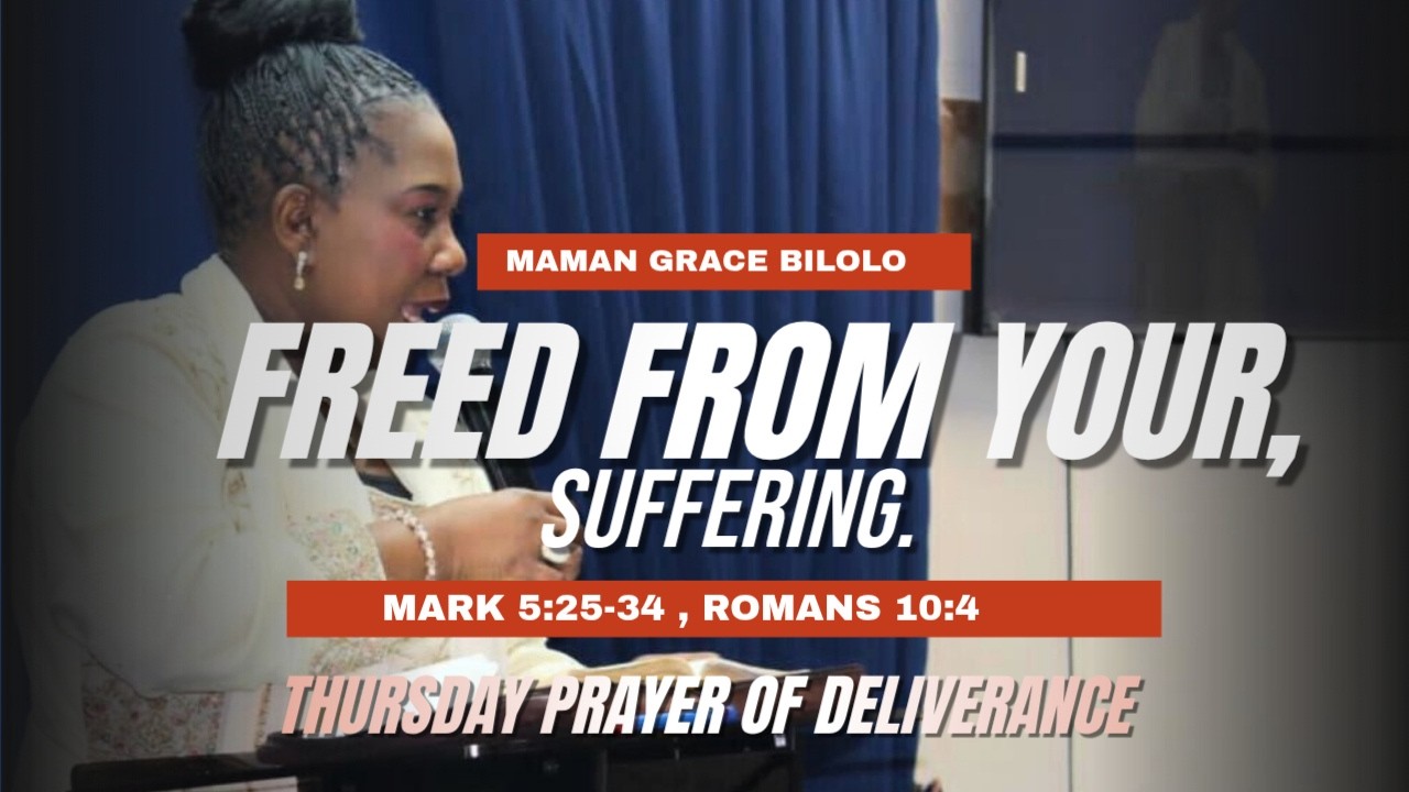 Thursday Prayer of Deliverance: Freed From Your Suffering - Mark 5 :25-34; Romans 10 :4