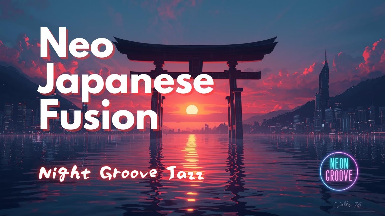 Night Groove Jazz | Neo Japanese Fusion - 伝統とモダンが交差するクロスオーバー・ジャパン・フージョン (1 Hour) | Neon Groove