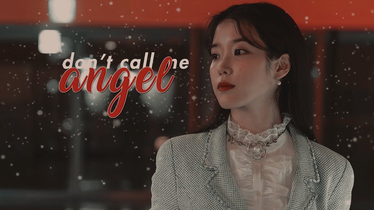 ♡ᵎ ↷․ ․ ․ Don't call me angel // ManWol (IU) [FMV]