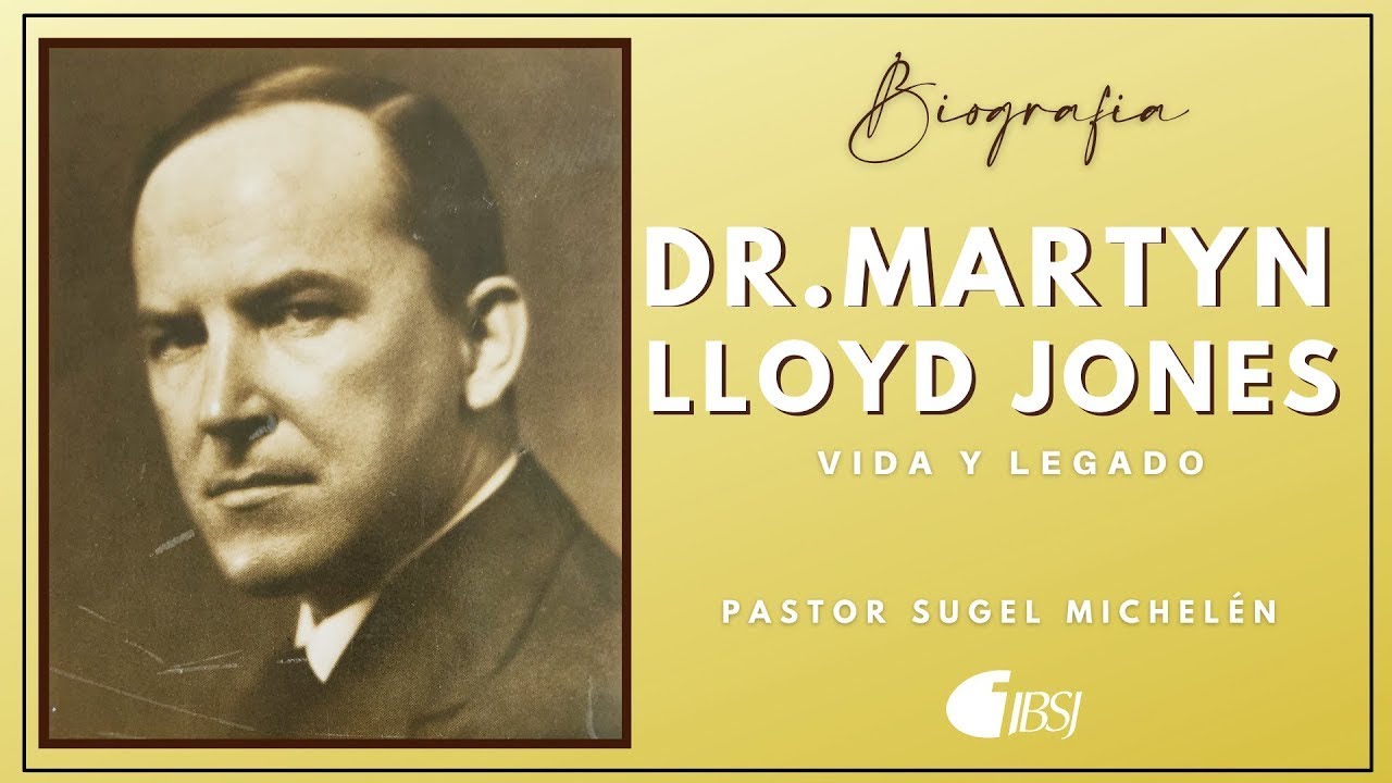 Biografía Dr. Martyn Lloyd -Jones  Vida Y Legado | Ps. Sugel Michelén