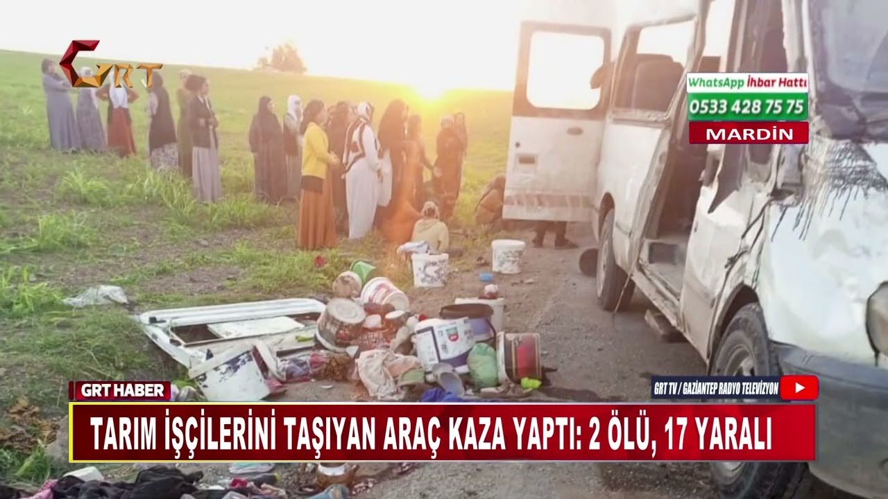 TARIM İŞÇİLERİNİ TAŞIYAN ARAÇ KAZA YAPTI: 2 ÖLÜ, 17 YARALI